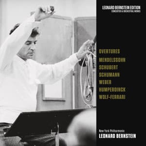 Overtures: Mendelssohn - Schubert - Schumann - von Weber - Humperdinck - Wolf-Ferrari - Leonard Bernstein