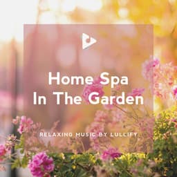 Home Spa In The Garden - Relaxing Music by Lullify