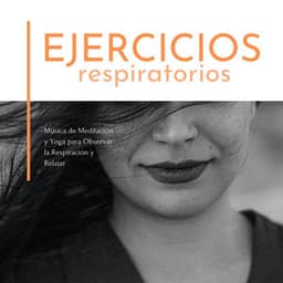 Ejercicios Respiratorios: Música de Meditación y Yoga para Observar la Respiración y Relajar - Meditación Interna