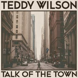 Talk of the Town - Teddy Wilson