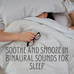 Soothe and Snooze in Binaural Sounds for Sleep - Binaural Beats Sleep Aid