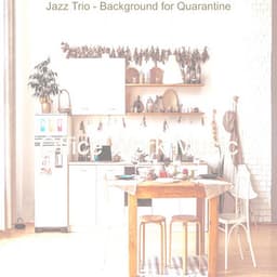 Jazz Trio - Background for Quarantine - Office Work Music