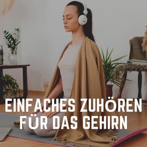 Einfaches Zuhören Für Das Gehirn - Sanfte Klänge