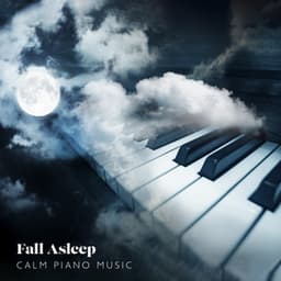 Fall Asleep: Calm Piano Music - Classical Piano Academy