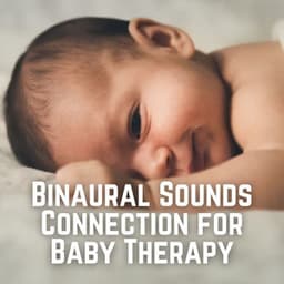 Binaural Sounds Connection for Baby Therapy - Binaural Beats MT