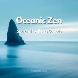 Oceanic Zen - Spa and Wellness Sounds - Ambientology