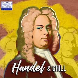 Handel and Chill - George Frideric Handel