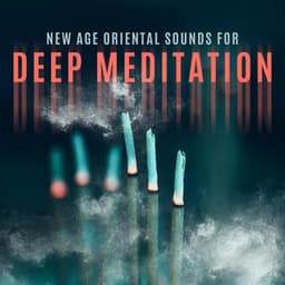 New Age Oriental Sounds for Deep Meditation, Balancing Chakras Energy - Oriental New Age Lounge