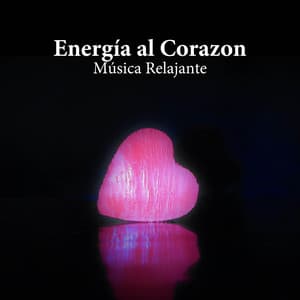 Energía al Corazon: Música Relajante de la Naturaleza para Masajes y Reiki - Reiki Armonía