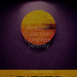 Ambient Collection | Complete Serenity - Natural Sounds