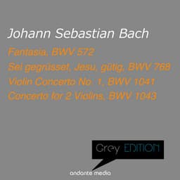 Grey Edition - Bach: Fantasia, BWV 572 & Violin Concerti - Johann Sebastian Bach