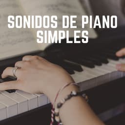 Sonidos de Piano Simples - Piano Suave Relajante