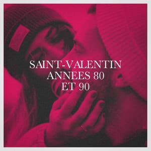 Saint-Valentin années 80 et 90 - Chansons d'amour