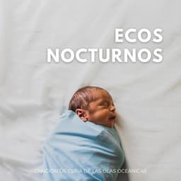 Ecos Nocturnos: Canción De Cuna De Las Olas Oceánicas - Sonidos De La Naturaleza Olas Del Mar