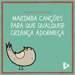 Marimba Canções para que Qualquer Criança Adormeça - Canções de ninar para dormir