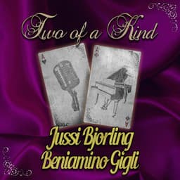 Two of a Kind: Jussi Bjorling & Beniamino Gigli - Jussi Björling