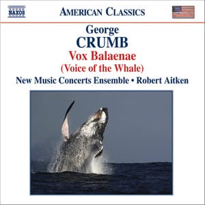 Crumb: Vox Balaenae / Federico's Little Songs for Children / 11 Echoes of Autumn - George Crumb