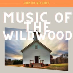 Music of the Wildwood - Country Melodies