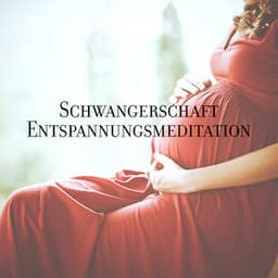 Schwangerschaft Entspannungsmeditation: Musik vor der Geburt, Hypnotherapie für zukünftige Mütter - Meditationsmusik Sammlung