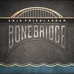 Bonebridge - Erik Friedlander