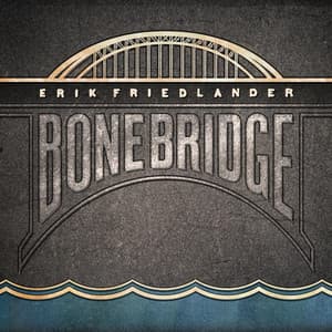 Bonebridge - Erik Friedlander