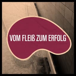Vom Fleiß zum Erfolg - Konzentrationsmusik für die Arbeit