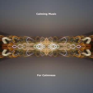For Calmness - Calming Music