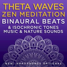 Theta Waves Zen Meditation: Binaural Beats & Isochronic Tones Music & Nature Sounds - Binaural Beats Research