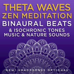 Theta Waves Zen Meditation: Binaural Beats & Isochronic Tones Music & Nature Sounds - Binaural Beats Research