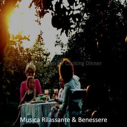 Brilliant Bgm for Cooking Dinner - Musica Rilassante & Benessere