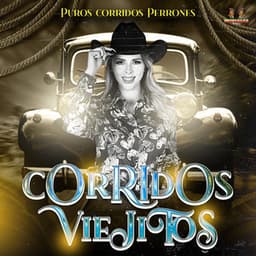 Puros Corridos Perrones - Corridos Viejitos