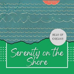 Ocean's Edge: Serenity on the Shore - Seas of Dreams
