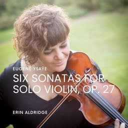 Eugene Ysaÿe: Six Sonatas for Solo Violin, Op. 27 - Eugène Ysaÿe