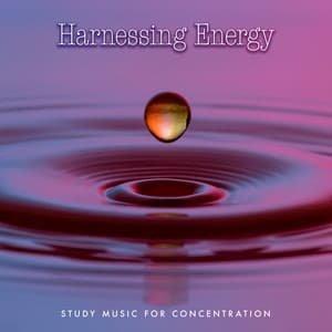 Harnessing Energy - Study Music For Concentration