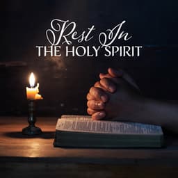 Rest In The Holy Spirit: Christian Meditation for Sleep and Healing - Bible Study Music