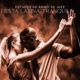 Estados de Ánimo de Jazz: Fiesta Latina Tranquila, Música de Fondo para Días Tranquilos, Ritmos Brasileños Encantadores - Academia de Música Sensual