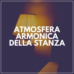 Atmosfera Armonica Della Stanza - Rilassamento Mentale
