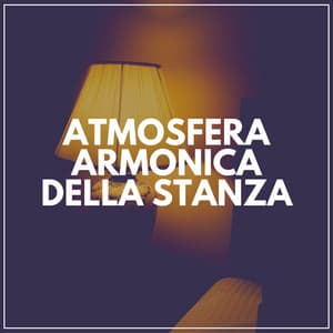 Atmosfera Armonica Della Stanza - Rilassamento Mentale