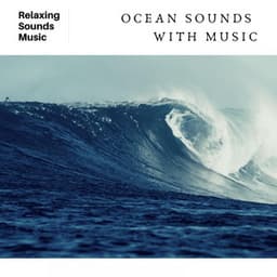 Ocean Sounds with Music - Ocean Waves Radiance