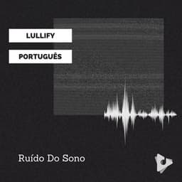 Ruído Do Sono - Lullify Português