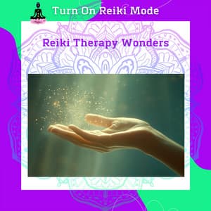 Reiki Therapy Wonders: Tap into Your Energy Flow for a New You - Turn On Reiki Mode