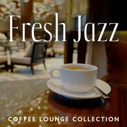 Fresh Jazz: Coffee Lounge Collection, Summer Jazz Paradise - Jazz Relax Academy