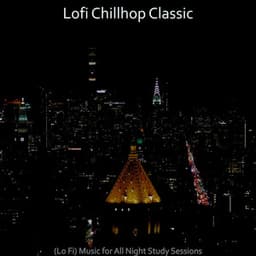 Music for All Night Study Sessions - Lofi Chillhop Classic