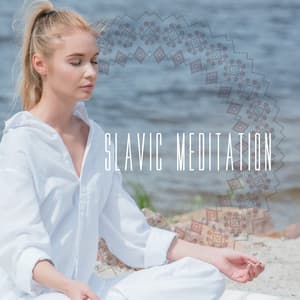 Slavic Meditation: Connect with Earth, Slavic Mantras, Ritual Practices - Balanced New Age Rhythms