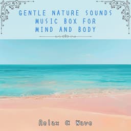 Gentle Nature Sounds Music Box for Mind and Body - Relax α Wave