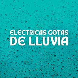 Eléctricas Gotas De Lluvia - El sonido de la lluvia