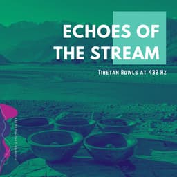 Echoes of the Stream: Tibetan Bowls at 432 Hz - 432 hz Positive Frequencies