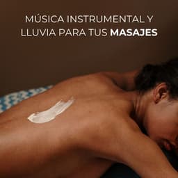 Música Instrumental Y Lluvia Para Tus Masajes - Lluvia Sonidos Naturaleza Colección
