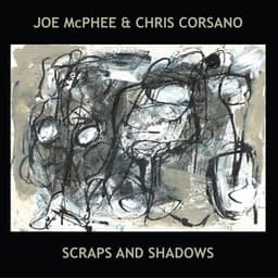 Scraps And Shadows - Joe Mcphee