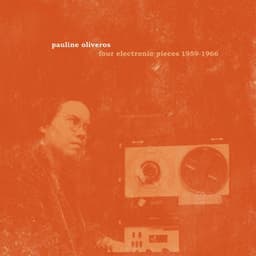 Four Electronic Pieces 1959-1966 - Pauline Oliveros